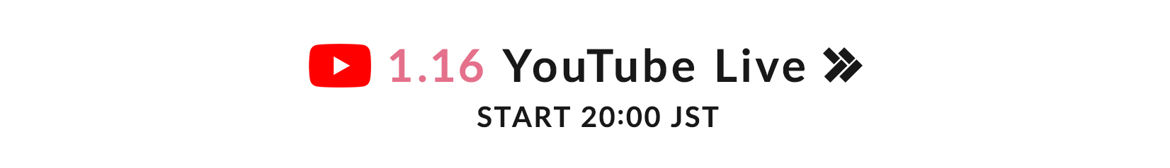 1.16 YouTube Live START 20:00 JST