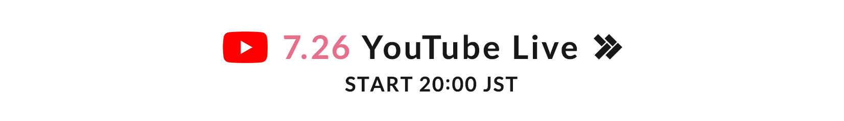7.26 YouTube Live START 20:00 JST